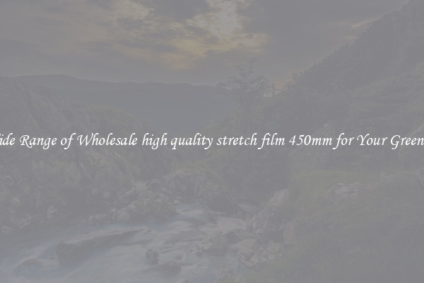 A Wide Range of Wholesale high quality stretch film 450mm for Your Greenhouse