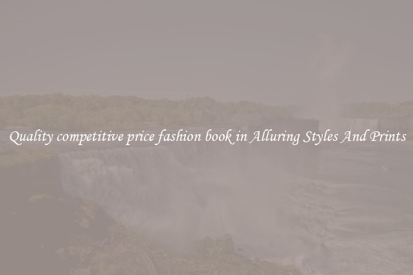 Quality competitive price fashion book in Alluring Styles And Prints