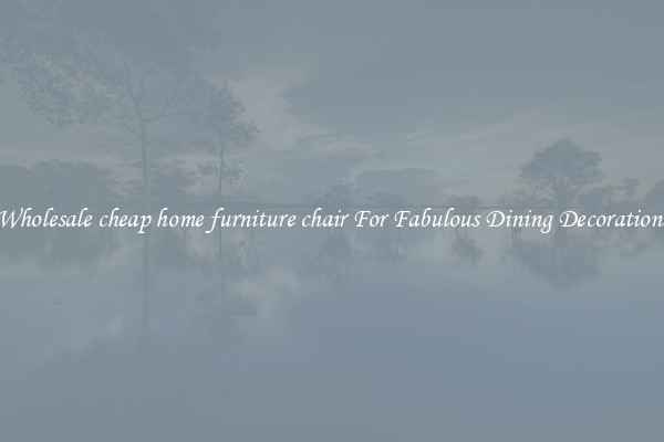 Wholesale cheap home furniture chair For Fabulous Dining Decorations
