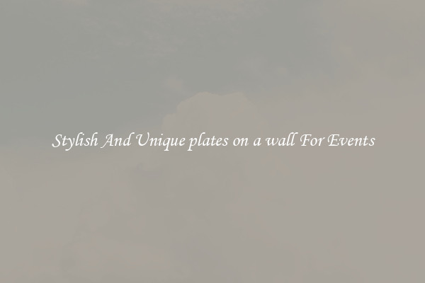 Stylish And Unique plates on a wall For Events