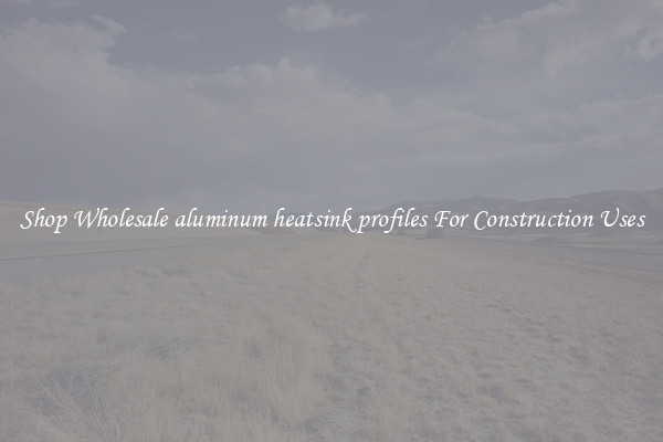 Shop Wholesale aluminum heatsink profiles For Construction Uses