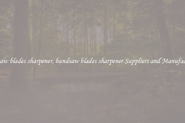 bandsaw blades sharpener, bandsaw blades sharpener Suppliers and Manufacturers