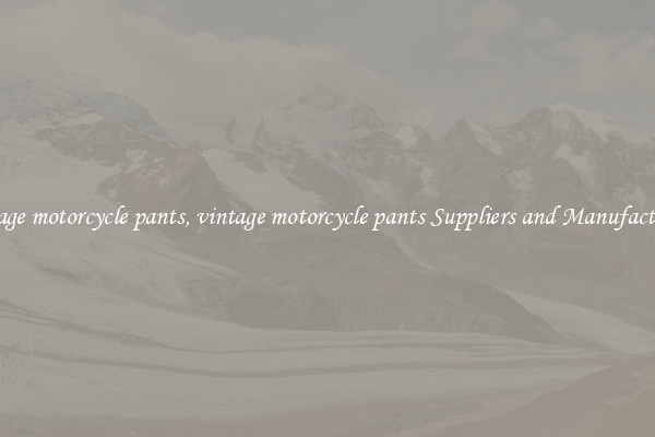 vintage motorcycle pants, vintage motorcycle pants Suppliers and Manufacturers