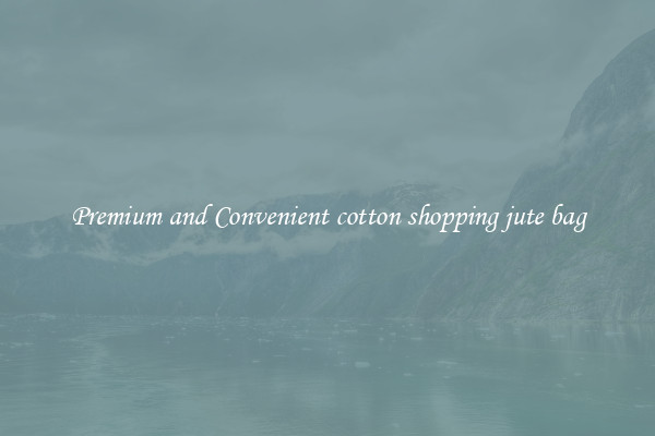 Premium and Convenient cotton shopping jute bag