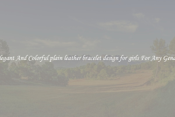 Elegant And Colorful plain leather bracelet design for girls For Any Gender
