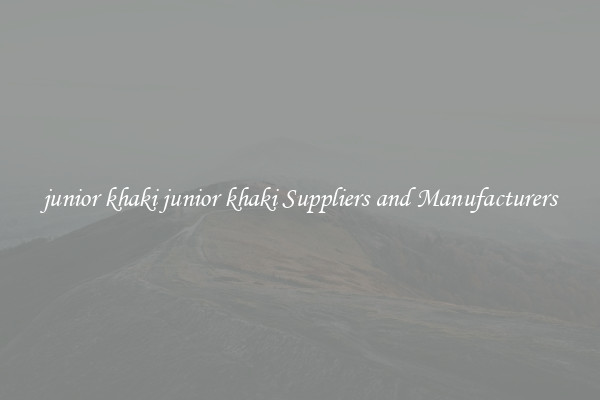 junior khaki junior khaki Suppliers and Manufacturers