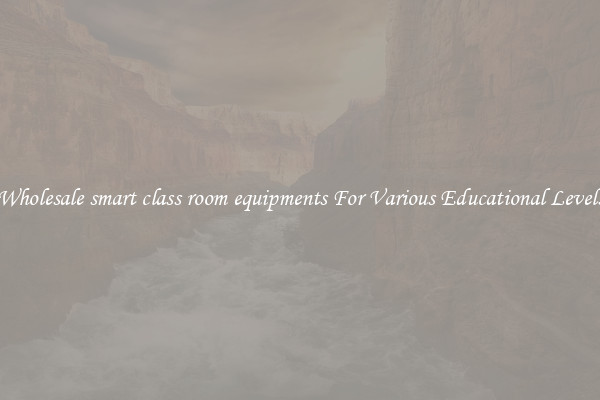 Wholesale smart class room equipments For Various Educational Levels