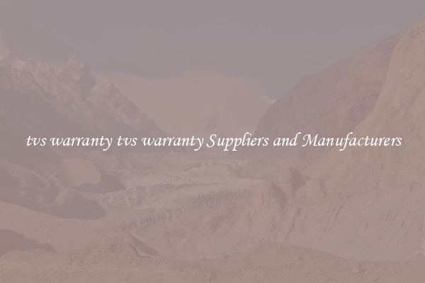 tvs warranty tvs warranty Suppliers and Manufacturers