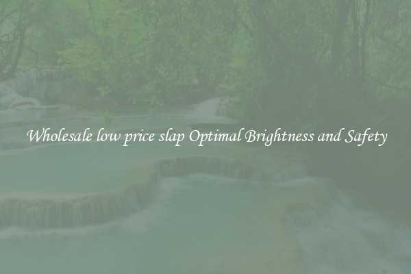 Wholesale low price slap Optimal Brightness and Safety