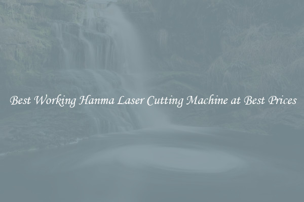 Best Working Hanma Laser Cutting Machine at Best Prices