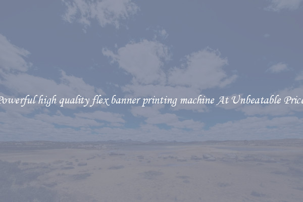 Powerful high quality flex banner printing machine At Unbeatable Prices
