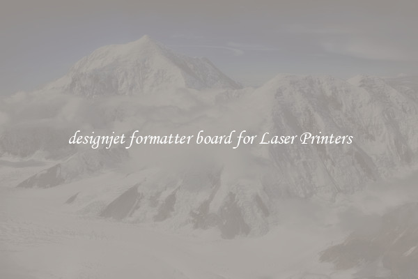 designjet formatter board for Laser Printers