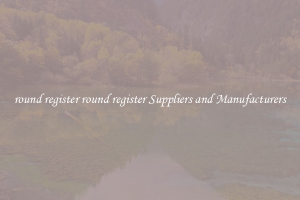 round register round register Suppliers and Manufacturers