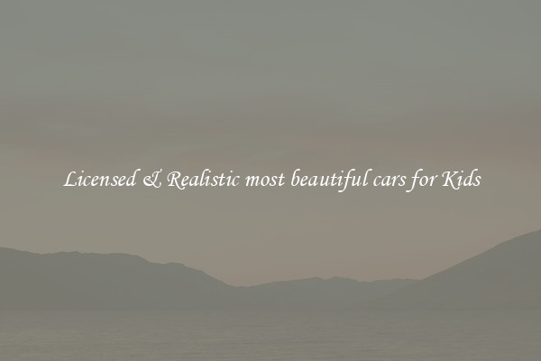 Licensed & Realistic most beautiful cars for Kids