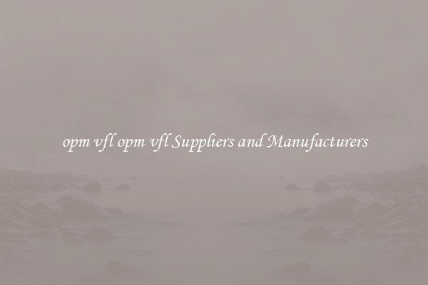 opm vfl opm vfl Suppliers and Manufacturers