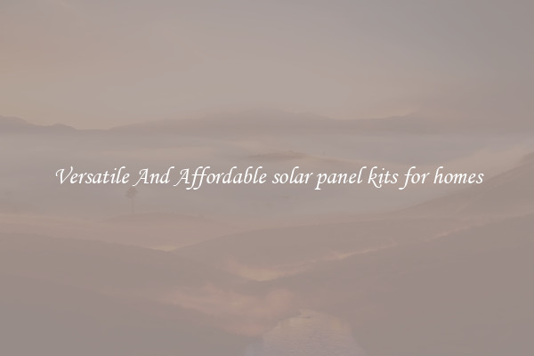 Versatile And Affordable solar panel kits for homes