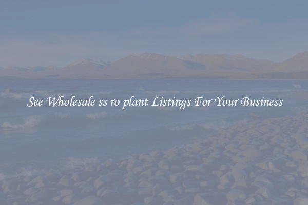 See Wholesale ss ro plant Listings For Your Business