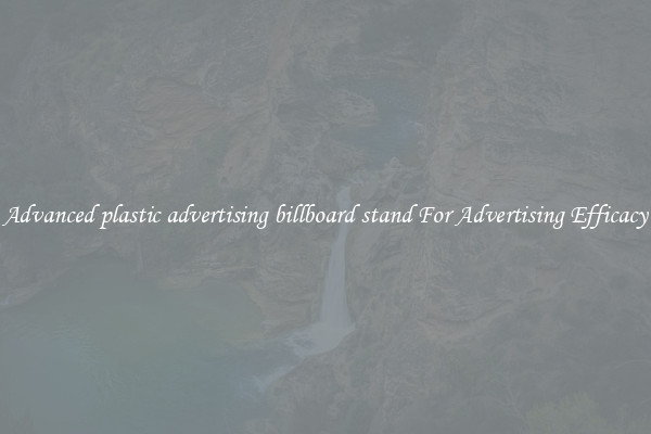 Advanced plastic advertising billboard stand For Advertising Efficacy
