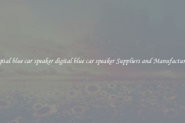 digital blue car speaker digital blue car speaker Suppliers and Manufacturers