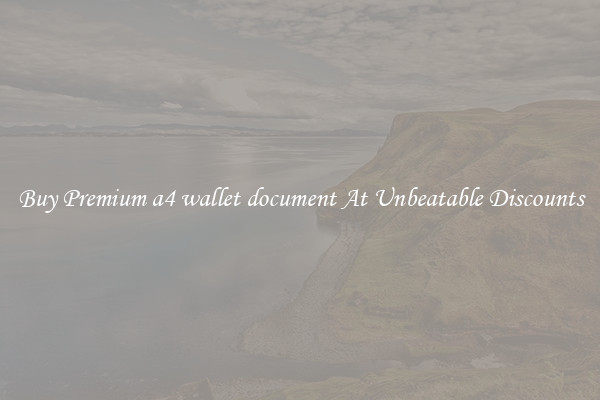 Buy Premium a4 wallet document At Unbeatable Discounts