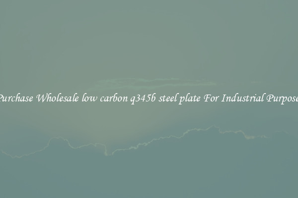 Purchase Wholesale low carbon q345b steel plate For Industrial Purposes