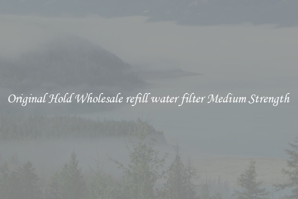 Original Hold Wholesale refill water filter Medium Strength 