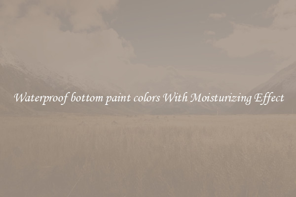 Waterproof bottom paint colors With Moisturizing Effect