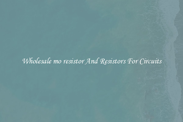 Wholesale mo resistor And Resistors For Circuits