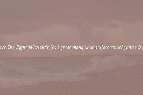 Source The Right Wholesale food grade manganese sulfate monohydrate Online