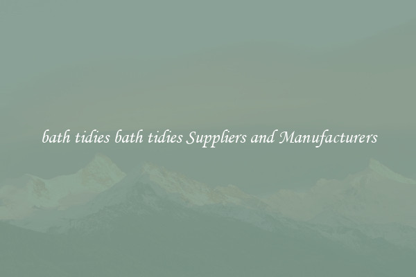 bath tidies bath tidies Suppliers and Manufacturers