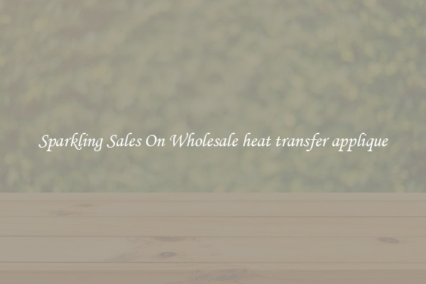 Sparkling Sales On Wholesale heat transfer applique