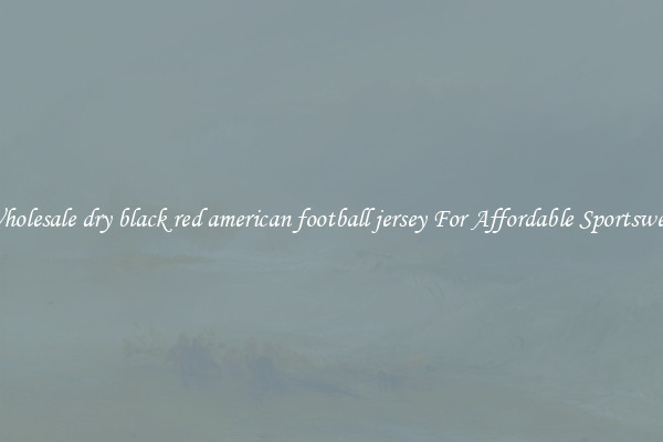 Wholesale dry black red american football jersey For Affordable Sportswear